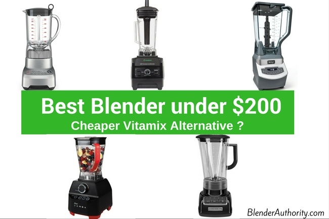 Best Blenders under $200 - Cheaper Vitamix Alternative