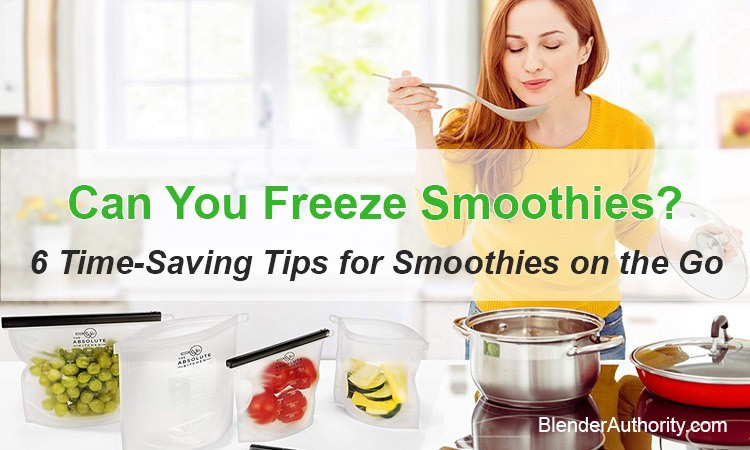 Can You Freeze Smoothies, 6 Time-Saving Tips for Smoothies on the Go