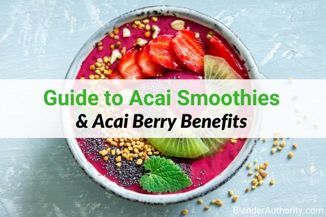 Acai Berry Smoothie Recipes and Benefits