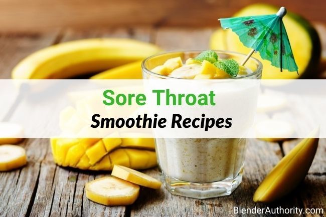 Ingredients and Smoothie Recipes for Sore Throat Relief